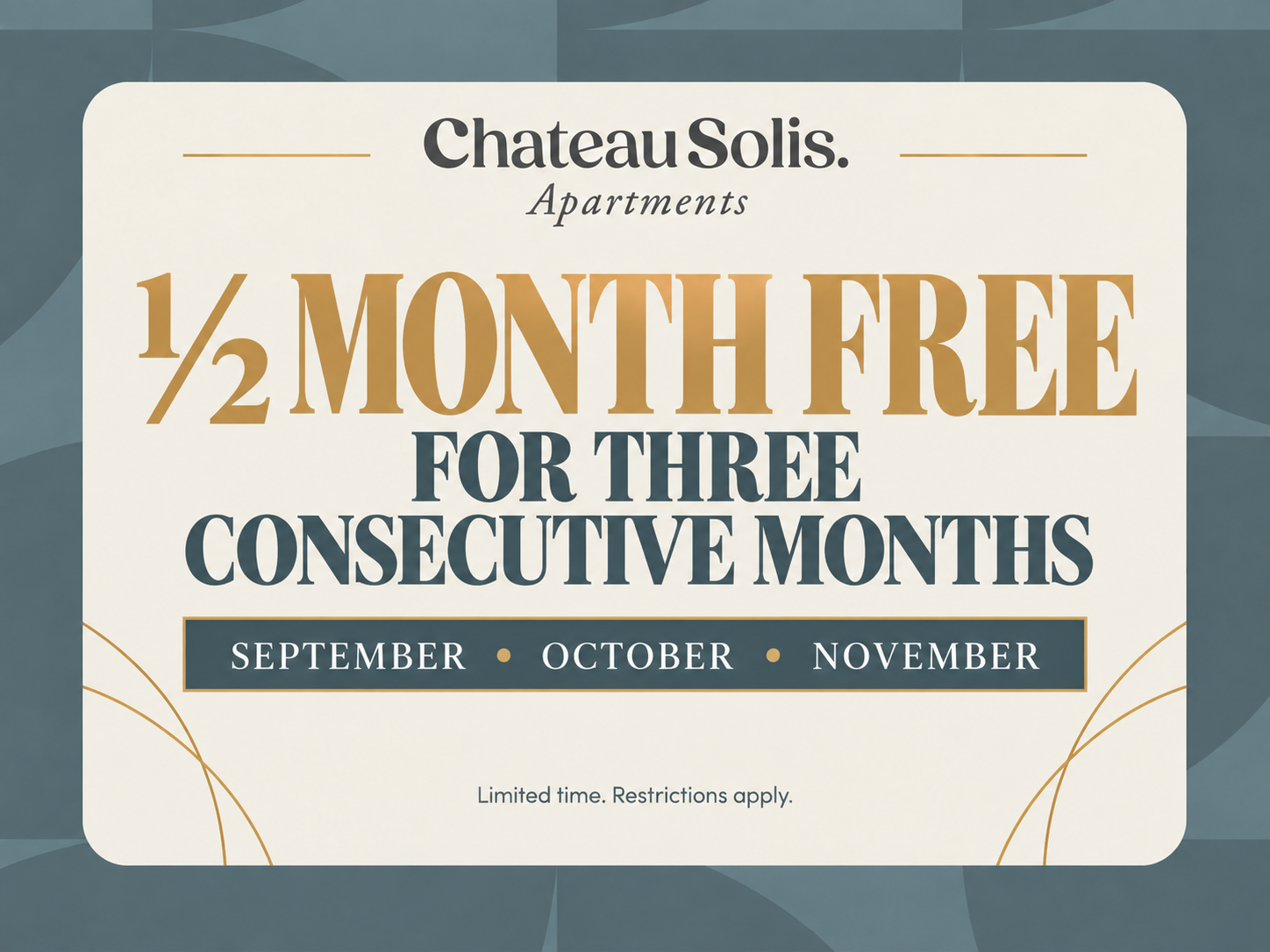Move in Special!!! ½ month free for three consecutive months, equating to 6 weeks free rent.